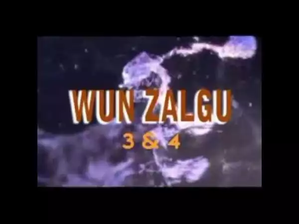 Video: Wun Zalgu 3&4 - Latest Nigerian Hausa Movies 2018